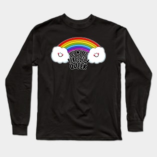 Let Me Be Perfectly QUEER Long Sleeve T-Shirt